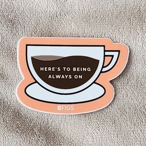 FIGS Stickers - Here's To Being Always On
